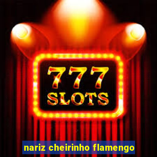 nariz cheirinho flamengo